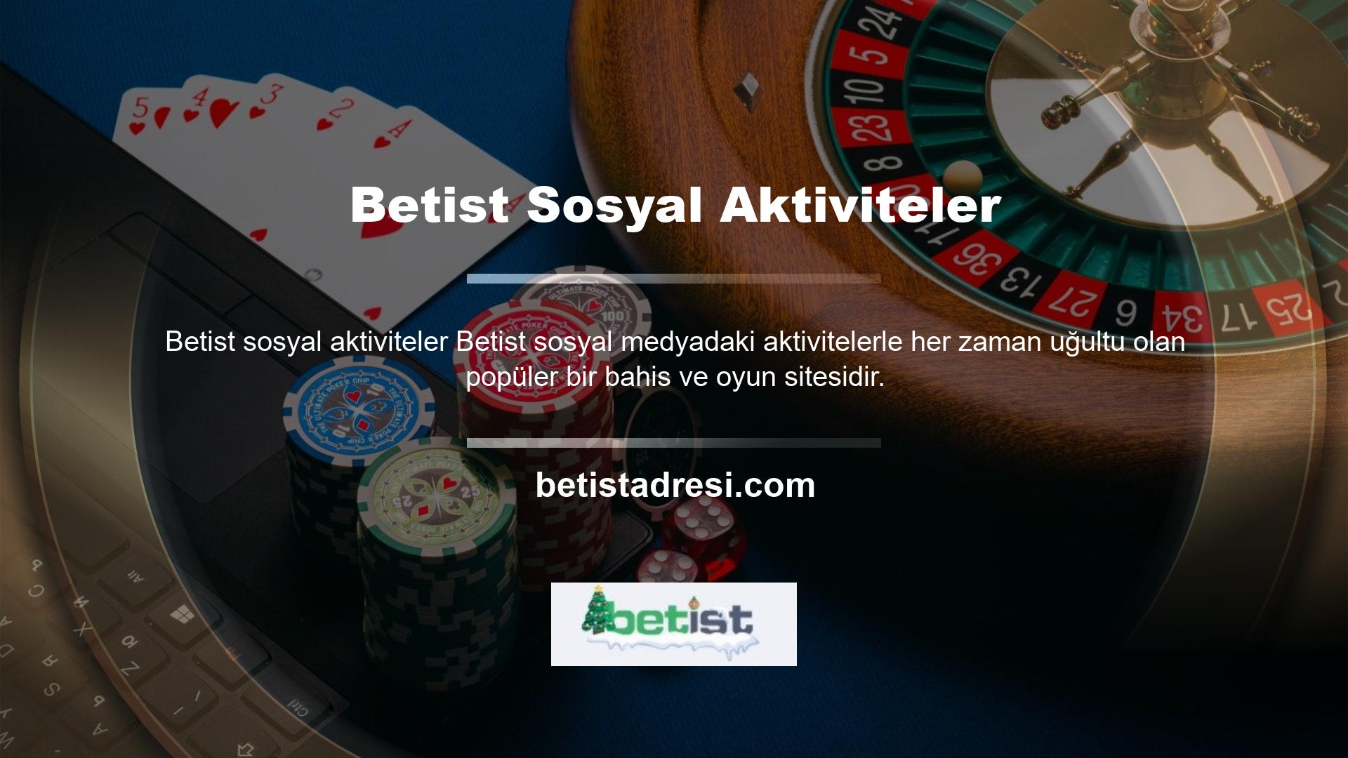 Etkileşimli bilgiler için Betist sosyal medya hesapları aracılığıyla bizimle de iletişime geçebilirsiniz